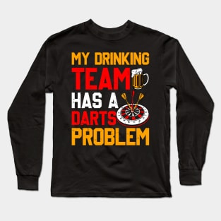 My Drinking Team Has A Darts Problem Long Sleeve T-Shirt